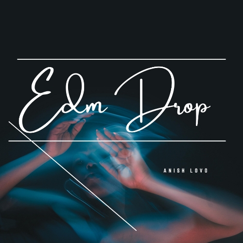 Anish Lovo Edm Drop song