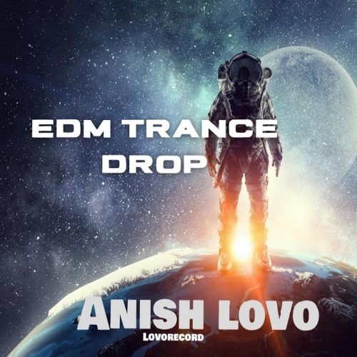 Anish Lovo Edm trance drop